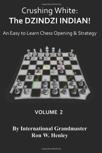 Beispielbild fr Crushing White: The DZINDZI INDIAN! An Easy to Learn Chess Opening & Strategy Volume 2 zum Verkauf von Wonder Book