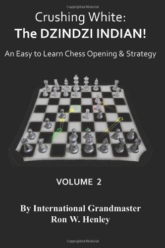 9781935979029: Crushing White: The DZINDZI INDIAN! An Easy to Learn Chess Opening & Strategy Volume 2