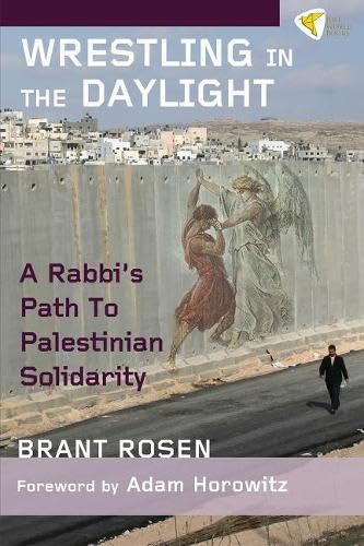 9781935982227: Wrestling in the Daylight: A Rabbi's Path to Palestinian Solidarity