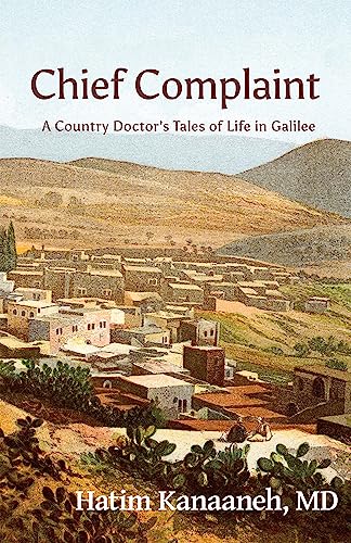 Beispielbild fr Chief Complaint: A Country Doctor's Tales of Life in Galilee zum Verkauf von SecondSale