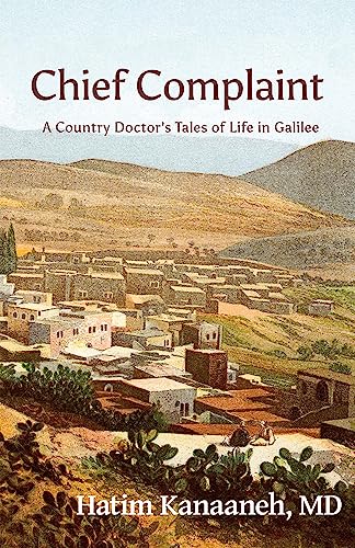 Imagen de archivo de Chief Complaint: A Country Doctor's Tales of Life in Galilee a la venta por SecondSale