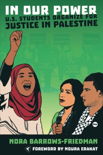 9781935982418: In Our Power: U.S. Students Organize for Justice in Palestine