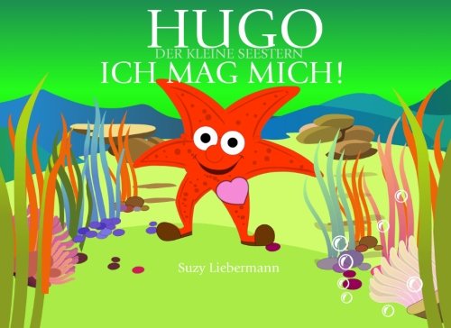 Beispielbild fr Ich Mag Mich! (Hugo the Happy Starfish - Educational Children's Book Collection, Band 3) zum Verkauf von medimops