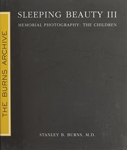 Beispielbild fr Sleeping Beauty III: Memorial Photography: The Children by Stanley B. Burns, MD (2010) Hardcover zum Verkauf von Save With Sam