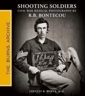 9781936002054: Shooting Soldiers: Civil War Medical Photography By Reed B. Bontecou by MD Stanley B. Burns (2011-08-02)