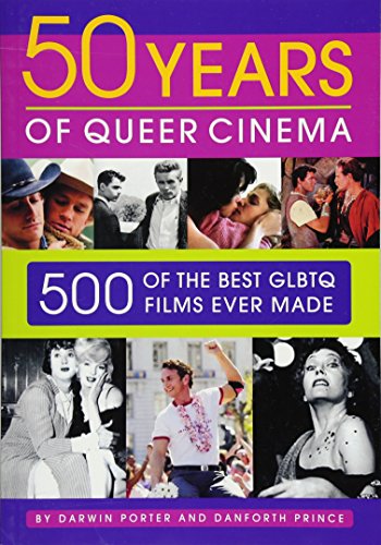 Fifty Years of Queer Cinema: 500 of the Best GLBTQ Films Ever Made (9781936003099) by Porter, Darwin; Prince, Danforth