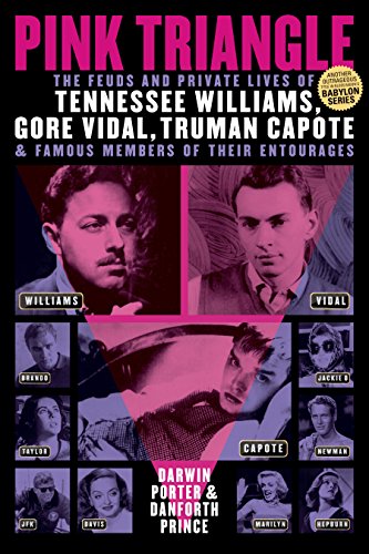 Pink Triangle: The Feuds and Private Lives of Tennessee Williams, Gore Vidal, Truman Capote, and ...
