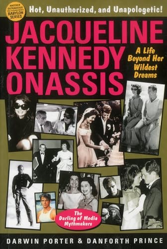 Jacqueline Kennedy Onassis: A Life Beyond Her Wildest Dreams (9781936003396) by Porter, Darwin; Prince, Danforth