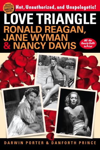 Stock image for Love Triangle: Ronald Reagan, Jane Wyman & Nancy Davis - All the Gossip Unfit to Print for sale by Wonder Book