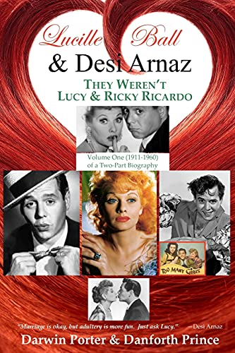 Stock image for Lucille Ball and Desi Arnaz: They Weren't Lucy and Ricky Ricardo. Volume One (1911-1960) of a Two-Part Biography for sale by ThriftBooks-Atlanta