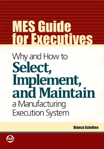 Stock image for Mes Guide for Executives: Why and How to Select, Implement, and Maintain a Manufacturing Execution System for sale by ThriftBooks-Dallas