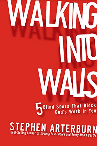 9781936034505: Walking into Walls: 5 Blind Spots That Block God's Work in You