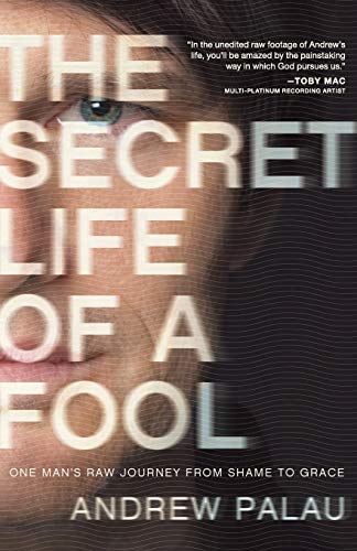 

The Secret Life of a Fool; One Man's raw Journey from Shame to Grace [signed]