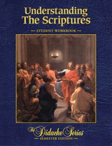 Imagen de archivo de Understanding the Scriptures (Semester Edition) Student Workbook (The Didache Series) a la venta por Ergodebooks