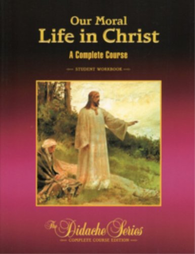 Imagen de archivo de Our Moral Life in Christ Student Workbook (The Didache Series) a la venta por HPB-Red