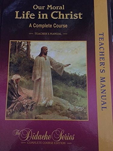 Imagen de archivo de Our Moral Life in Christ a Complete Course Teacher's Manual a la venta por HPB-Red