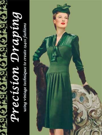 Stock image for Precision Draping -- Using Vintage Techniques to Create 1940s Fashions for sale by GF Books, Inc.