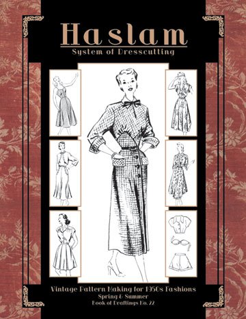 Beispielbild fr Haslam System of Dresscutting -- Vintage Pattern Making for 1950s Fashions (Spring and Summer -- Bo zum Verkauf von GF Books, Inc.