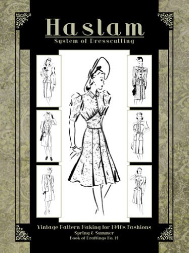 Beispielbild fr Haslam System of Dresscutting -- Vintage Pattern Making for 1940s Fashions (Spring and Summer -- Book of Draftings No. 14) zum Verkauf von Books Unplugged