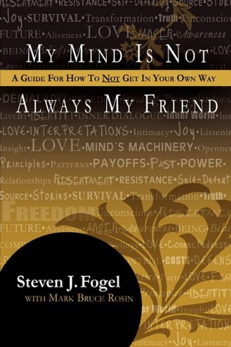 9781936051502: My Mind Is Not Always My Friend, a Guide for How to Not Get in Your Own Way