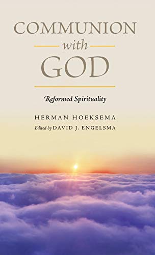 Communion With God (Reformed Spirituality Book 2) (9781936054060) by Hoeksema, Herman