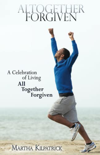 Stock image for Altogether Forgiven: A Celebration of Living All Together Forgiven for sale by Better World Books