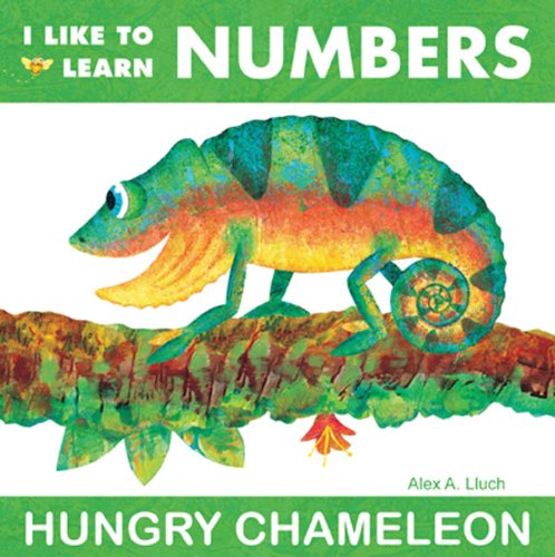 I Like to Learn Numbers: Hungry Chameleon (9781936061464) by Lluch, Alex A.