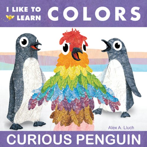 I Like to Learn Colors: Curious Penguin (9781936061488) by Lluch, Alex A.