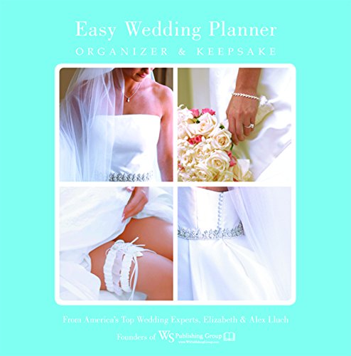 Easy Wedding Planner, Organizer & Keepsake: Celebrating the Most Memorable Day of Your Life (9781936061891) by Lluch, Elizabeth; Lluch, Alex A.
