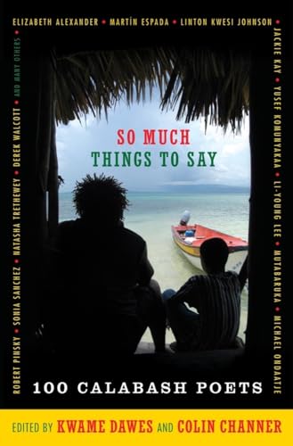 Imagen de archivo de So Much Things to Say: 100 Poets from the First Ten Years of the Calabash International Literary Festival a la venta por BooksRun