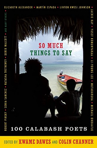 Stock image for So Much Things to Say: 100 Poets from the First Ten Years of the Calabash International Literary Festival for sale by BooksRun