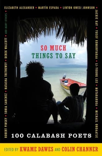 Stock image for So Much Things to Say: 100 Poets from the First Ten Years of the Calabash International Literary Festival for sale by BooksRun