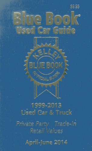 9781936078318: Kelley Blue Book Used Car Guide Consumer Edition April-June 2014: 1999-2013 Models