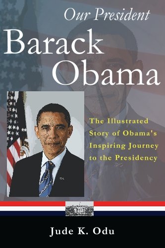 Stock image for Our President - Barack Obama: The Illustrated Story of Obama's Inspiring Journey to the Presidency for sale by Revaluation Books