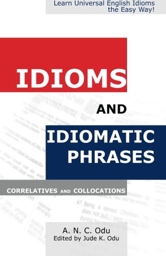 Stock image for Idioms and Idiomatic Phrases, Correlatives, and Collocations for sale by Revaluation Books