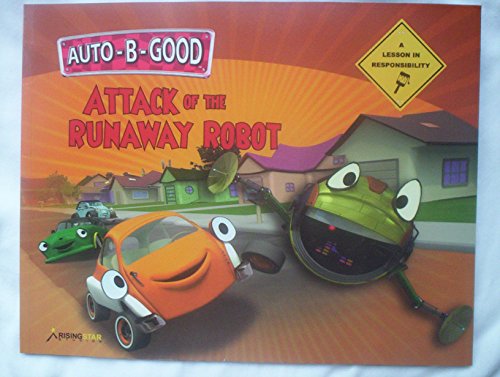 Imagen de archivo de Attack of the Runaway Robot: A Lesson in Responsibility (Auto-B-Good) a la venta por Irish Booksellers