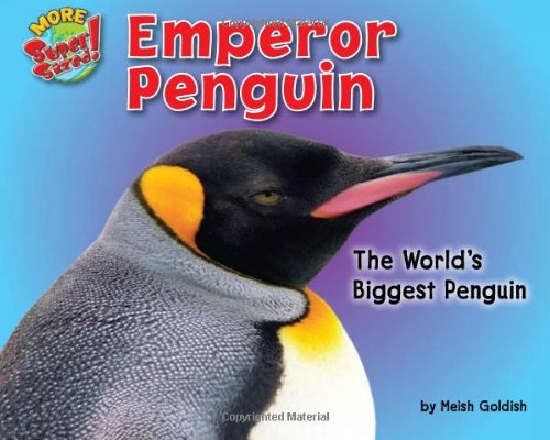 Emperor Penguin - Non-Fiction Animal Reading for Grade 2, Developmental Learning for Young Readers - More SuperSized! (9781936087297) by Meish Goldish