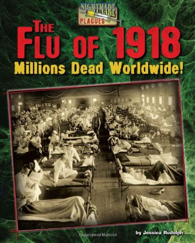 9781936088058: The Flu of 1918: Millions Dead Worldwide! (Nightmare Plagues)