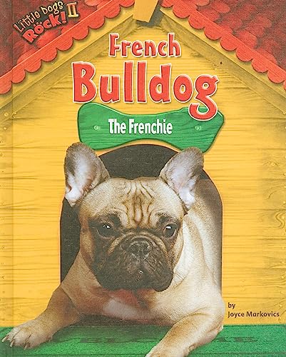 Beispielbild fr French Bulldog : The Frenchie zum Verkauf von Better World Books