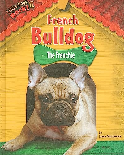 9781936088218: French Bulldog: The Frenchie (Little Dogs Rock! II)