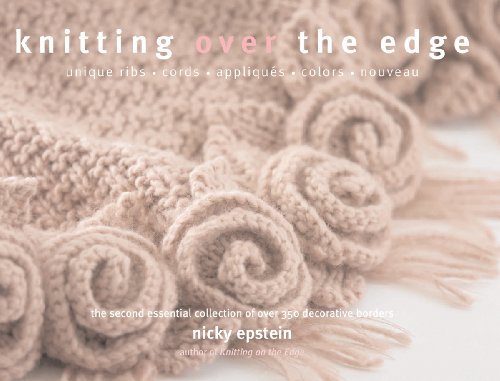 Stock image for Knitting Over the Edge: Unique Ribs Cords Appliques Colors Nouveau - The Second Essential Collection of Over 350 Decorative Borders for sale by GF Books, Inc.