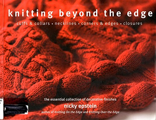 Stock image for Knitting Beyond the Edge: Cuffs & Collars*Necklines*Corners & Edges*Closures - The Essential Collection of Decorative Finishes for sale by SecondSale