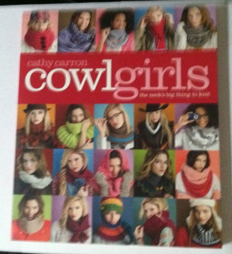 9781936096046: Cowl Girls: The Neck's Big Thing to Knit (Cathy Carron Collection)
