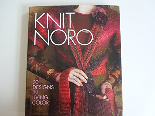 Stock image for Knit Noro: 30 Designs in Living Color (Knit Noro Collection) for sale by GoldenDragon