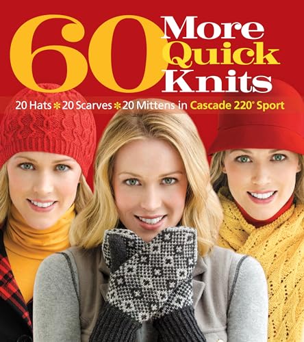 Beispielbild fr 60 More Quick Knits: 20 Hats*20 Scarves*20 Mittens in Cascade 220� Sport (60 Quick Knits Collection) zum Verkauf von Wonder Book