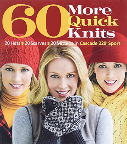 Stock image for 60 More Quick Knits: 20 Hats*20 Scarves*20 Mittens in Cascade 220® Sport (60 Quick Knits Collection) for sale by Big Bill's Books