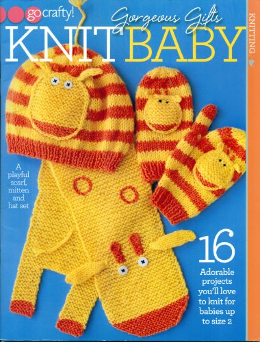 Beispielbild fr Gorgeous Gifts Knit Baby (Go Crafty!)-16 Adorable Projects for Babies up to Size 2 zum Verkauf von BooksRun