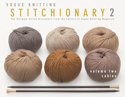 VogueÂ® Knitting StitchionaryÂ® Volume Two: Cables: The Ultimate Stitch Dictionary from the Editors of VogueÂ® Knitting Magazine (Vogue Knitting Stitchionary Series) (9781936096442) by Vogue Knitting Magazine