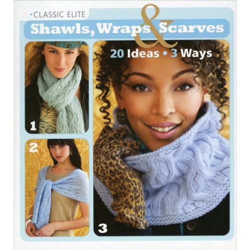 9781936096527: Classic Elite Shawls, Wraps & Scarves: 20 Ideas, 3 Ways