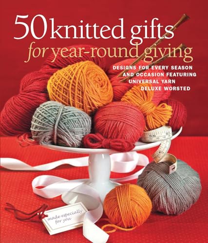 Stock image for 50 Knitted Gifts for Year-Round Giving: Designs for Every Season and Occasion Featuring Universal Yarn Deluxe Worsted for sale by Big Bill's Books